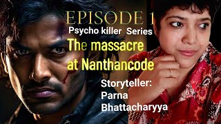 THE MASSACRE AT NANTHANCODE  PSYCHO KILLERS  EPISODE 1  HorrorPotions PARNA BHATTACHARYYA [upl. by Pansy854]