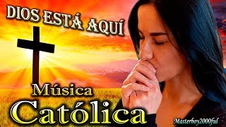 ♫♥☆ MÚSICA CATÓLICA  DIOS ESTÁ AQUÍ Alabanza y Adoración ☆♥♫ [upl. by Annaira]