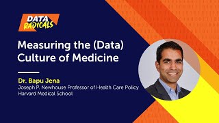 Measuring the Data Culture of Medicine with Dr Anupam B Bapu Jena  Data Radicals Podcast [upl. by Wettam629]