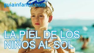 Por qué es sensible la piel de los niños al sol [upl. by Fedak518]