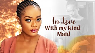 Last Maid In Love With My Kind Maid starring Chinenye Ulaegbu  African Movies [upl. by Gothurd]