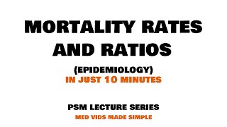 MORTALITY RATES and RATIOS  Epidemiology  Lecture 2  PSM Community Medicine MEDVIDSMADESIMPLE [upl. by Marijane]