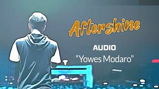 Aftershine  Yowes Modaro Audio [upl. by Iiette]