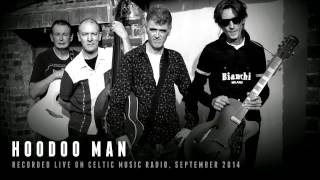 Listen Hoodoo Man Live on Celtic Music Radio September 2014 [upl. by Tearle880]