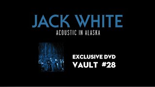 JACK WHITE  Acoustic in Alaska  Sneak Peek Vault Package 28 [upl. by Ike623]