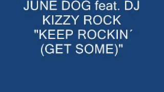 June Dog ft DJ Kizzy Rock Keep Rockin´ Get Some [upl. by Hgieliak647]