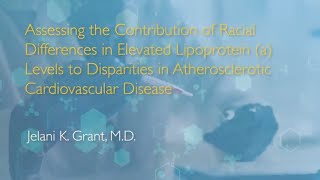 Assessing the Contribution of Racial Differences in Elevated Lipoprotein a Levels [upl. by Tfat249]