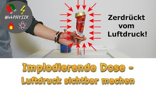 AluDose mit einem Knall implodieren lassen  nur durch den Luftdruck [upl. by Annaitat]