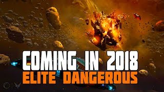 Elite Dangerous  What is Coming in 2018 [upl. by Coster]