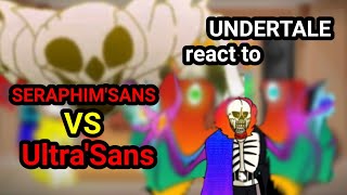 UNDERTALE react to SeraphimSans VS UltraSans [upl. by Ellenoj]