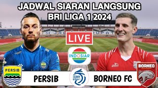 Jadwal BRI LIGA 1 2024  PERSIB vs BORNEO FC Live INDOSIAR  Head to head [upl. by Dnalyar]