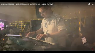 MIX BAILADORES  ORQUESTA CALLE NUESTRA  4K  AUDIO EN VIVO [upl. by Daveta]