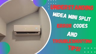 Understanding Midea Mini Split Error Codes and Troubleshooting Tips [upl. by Otxis357]