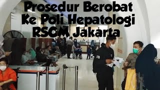 Prosedur Berobat Ke Poli Hepatologi RSCM Jakarta [upl. by Allenad]