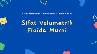 Sifat Volumetrik Fluida Murni  Part 1 [upl. by Shreeves]