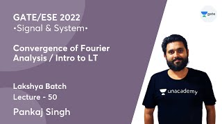 Convergence of Fourier Analysis  Intro to LT  L 50  Signal amp System  GATE 2022 [upl. by Ralfston]