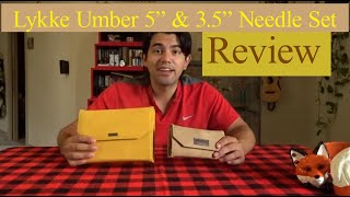 Lykke Umber 5quot amp 35quot Needle Set Review [upl. by Brendin927]