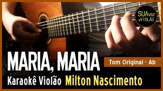 Milton Nascimento  Maria Maria  Karaokê Violão [upl. by Delcina49]