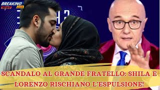 🔴SCANDALO AL GRANDE FRATELLO SHILA E LORENZO RISCHIANO L’ESPULSIONE [upl. by Estelle]