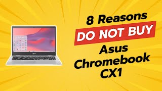 8 Reasons NOT to Buy the ASUS Chromebook CX1 😱💔 [upl. by Benedic966]