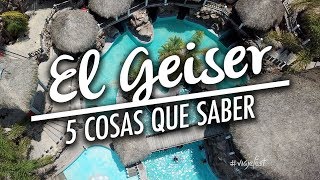 El Geiser 5 cosas que tienes que saber antes de visitar el balneario [upl. by Ninaj]