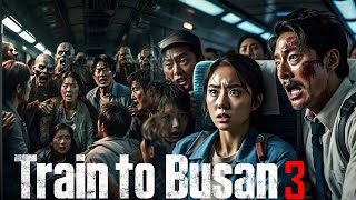 Train to Busan 3 Unveiling Peninsula 2024  Teaser Trailer  Zombie Movie [upl. by Suinotna355]