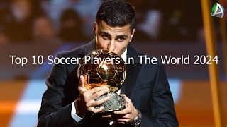 Top 10 Soccer Players In The World 2024 [upl. by Bank]