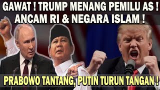 TRUMP MENANG PILPRES AS❗️LANGSUNG ANCAM RI amp NEGARA ISLAM 😱 PRABOWO TAK TAKUT  PUTIN TURUN TANGAN [upl. by Ahsilyt]