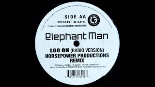 Elephant Man  Log On Horsepower Productions Radio Version [upl. by Aicac996]