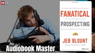 Fanatical Prospecting Best Audiobook Summary By Jeb Blount [upl. by Yuu382]