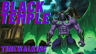 Black Temple Timewalking Raid  Nostalgic Return to Illidans Lair [upl. by Iharas]