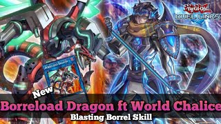 New Borreload Dragon ft World Chalice Deck Blasting Borrel Skill YuGiOh Duel Links [upl. by Campos]