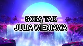 Julia Wieniawa Sobą tak TekstLyrics [upl. by Rikahs]