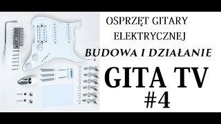 GITA TV 4 Osprzęt gitary elektrycznej  Budowa i działanie [upl. by Amado]