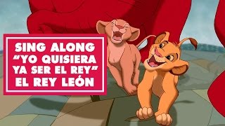 El Rey León Sing Along ¨Yo quisiera ya ser el Rey¨ [upl. by Annovahs]