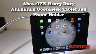 AboveTEK Heavy Duty Aluminum Gooseneck Tablet and Phone Holder REVIEW [upl. by Leiruh]