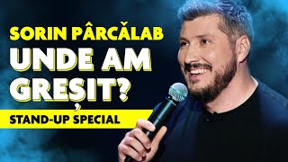 Sorin Parcalab  UNDE AM GREȘIT  STANDUP SPECIAL [upl. by Salomone]