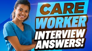 CARE WORKER INTERVIEW QUESTIONS amp ANSWERS Caregiver amp Healthcare Assistant Job Interview Tips [upl. by Aicirtal]