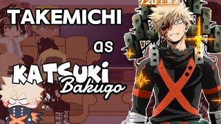 •Tokyo Revengers react to Takemichi Takemichi as Katsuki Bakugo• [upl. by Nuhsed]