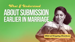 How I understood submission earlier in my marriage  Mildred Kingsley Okonkwo relationship [upl. by Tenrag]