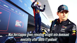 🚨Max Verstappen gives a revealing insight into dominant mentality after the 100th F1 podium✅ [upl. by Innavoij847]