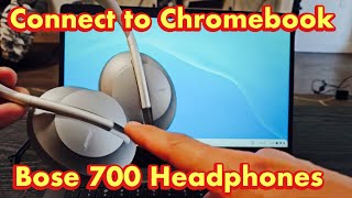 Bose 700 NC Headphones Connect to Chromebook via Wireless Bluetooth [upl. by Feinberg732]