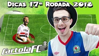 DICAS 17 RODADA  CARTOLA FC 2018 [upl. by Auqenehs]