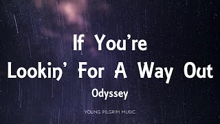 Odyssey  If Youre Lookin For A Way Out Lyrics [upl. by Ramas984]