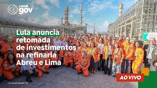 🔴 Lula anuncia retomada de investimentos na refinaria Abreu e Lima [upl. by Leong101]