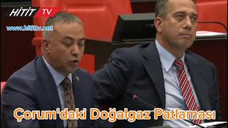 Çorumdaki Doğalgaz Patlaması TBMMde Gündeme Geldi [upl. by Reckford]