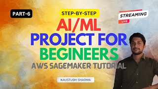 AI ML PROJECT FOR BEGINNERS AWS SageMaker Tutorial  AI Machine Learning FULL COURSE PART6 [upl. by Brackely859]