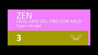 Herrigel Eugen  Zen en el arte del tiro con arco 3 [upl. by Tartaglia]