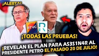 ¡ALERTA REVELAN EL PLAN PARA AS3S1N4R AL PRESIDENTE PETRO EL PASADO 20 DE JULIO ¡TODAS LAS PRUEBAS [upl. by Niletac]