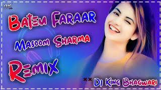 BATEU FARAAR MASOOM SHARMA REMIX  DIVYA VERMA  BATEU FARAAR DJ REMIX SONG 2024  DJ KING BHAGWARI [upl. by Avek546]